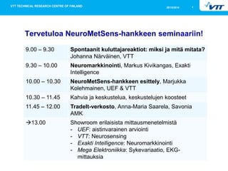 Tunnereaktioiden mittaamisesta 
NeuroMetSens-seminaari 
Johanna Närväinen 
VTT  