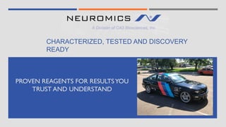 CHARACTERIZED, TESTED AND DISCOVERY
READY
PROVEN REAGENTS FOR RESULTSYOU
TRUST AND UNDERSTAND
 