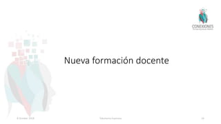 Nueva formación docente
8 October 2018 Tokuhama-Espinosa 24
 