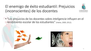 El enemigo de éxito estudiantil: Prejuicios
(inconscientes) de los docentes
• “Los prejuicios de los docentes sobre inteligencia influyen en el
rendimiento escolar de los estudiantes” (Hattie, 2009; 2012).
38
Tokuhama-Espinosa 2017
 