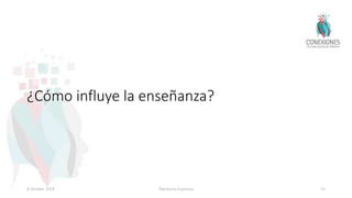 ¿Cómo influye la enseñanza?
8 October 2018 Tokuhama-Espinosa 54
 