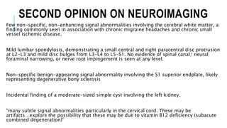 SECOND OPINION ON NEUROIMAGING
Few non-specific, non-enhancing signal abnormalities involving the cerebral white matter, a...