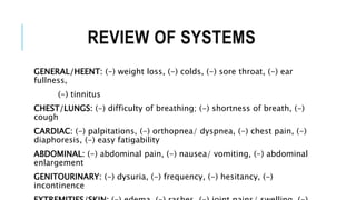 REVIEW OF SYSTEMS
GENERAL/HEENT: (-) weight loss, (-) colds, (-) sore throat, (-) ear
fullness,
(-) tinnitus
CHEST/LUNGS: ...