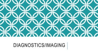DIAGNOSTICS/IMAGING
 