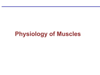 Physiology of Muscles
 
