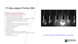 17 días según Fortun 500
Un #Futuro requiere de optimismo
Contexto de “ Obsolencia Programada “
Lo único constante es el cambio
1. “ No toda solución es Internet “
2. Todos somos agencia ( Marcas, personas, Medios )
3. #Emojientodo ( Comunicación, dominios )
4. Chatrend ( Conversaciones futuristas )
5. DroneMKT
6. Helltech: desvolución psicologíca a la tech
7. Power of Now: no procastinación Digital
8. God View Temptation
9. Sponsored Data
10.Infobecidad
11.MKT Humano ?
12.Saber programar como mercadólogo
13. Unificación de departamento de ventas, mkt y tech =
Marketech
14.En Turísmo: Self OTA https://es.m.wikipedia.org/wiki/Obsolescencia_programada
 