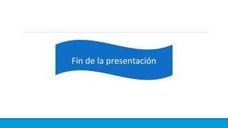 Fin de la presentación
 
