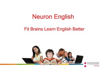 Neuron English
Fit Brains Learn English Better
 
