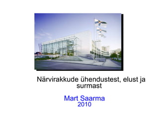 Närvirakkude ühendustest, elust ja  surmast Mart Saarma 2010 
