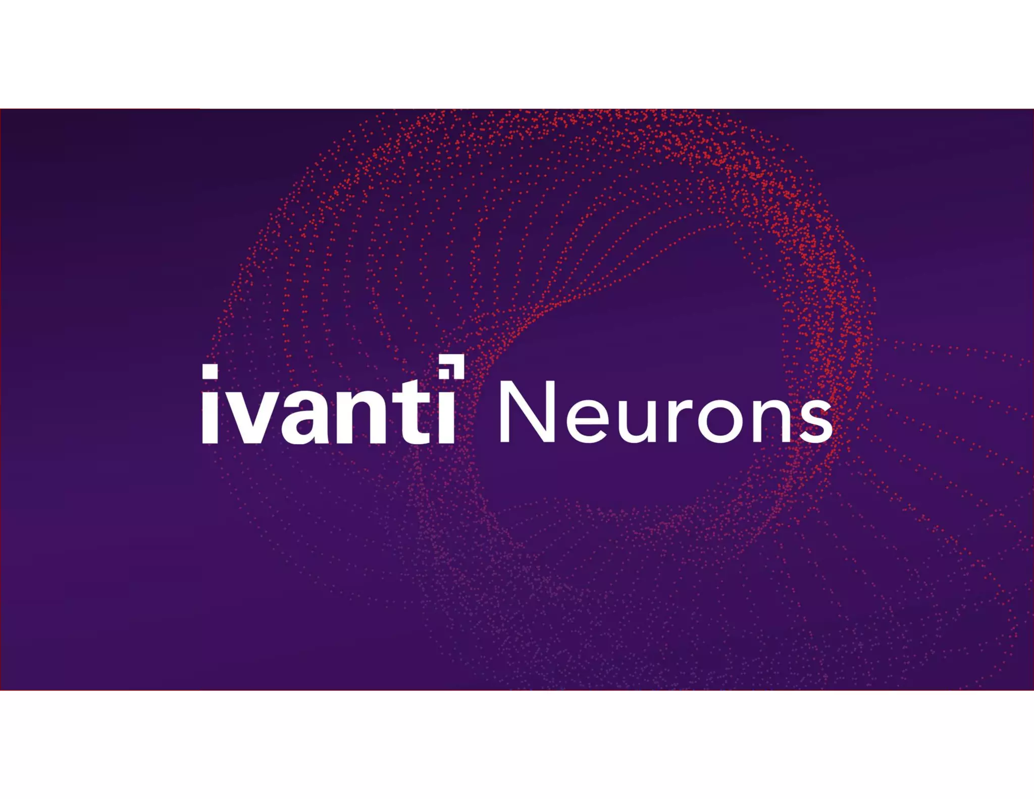 INTRODUCTION TO IVANTI NEURONS | PDF