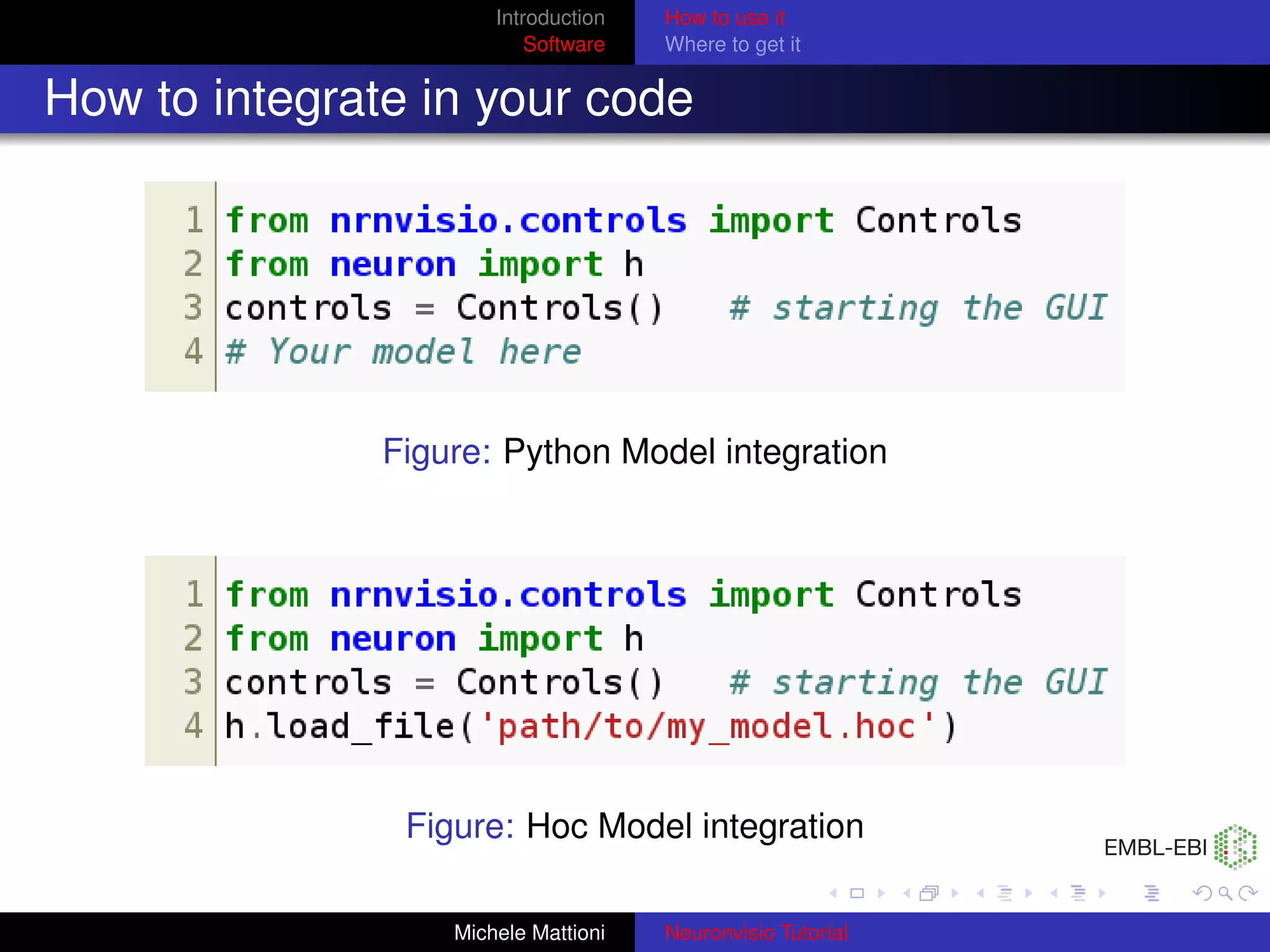 Introduction   How to use it
                           Software   Where to get it


How to integrate in your code




               Figure: Python Model integration




                Figure: Hoc Model integration

                   Michele Mattioni   Neuronvisio Tutorial
 