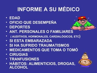 EDAD OFICIO QUE DESEMPEÑA DEPORTES ANT. PERSONALES O FAMILIARES ( AUDITIVOS, HORMONALES, CARDIALÒGICOS, ETC ) SI ESTA EMBARAZADA SI HA SUFRIDO TRAUMATISMOS MEDICAMENTOS QUE TOMA O TOMÓ CIRUGIAS TRANFUSIONES HÁBITOS: ALIMENTICIOS, DROGAS, ALCOHOL INFORME A SU MÉDICO 