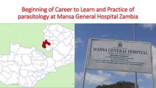 Beginning of Career to Learn and Practice of
parasitology at Mansa General Hospital Zambia
29-11-2023 Dr.T.V.Rao MD 8
 