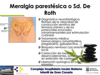 Meralgia parestésica o Sd. De Roth <ul><li>Diagnóstico neurofisiológico: Retraso de la velocidad de conducción sensitiva d...