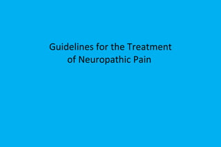 Guidelines for the Treatment of Neuropathic Pain  