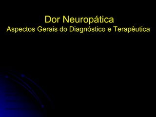 Dor Neuropática Aspectos Gerais do Diagnóstico e Terapêutica  Claudio Pericles, MD, MBA, MSc This presentation has been used in a CME activity sponsored by a Pharm. Industry, with special focus on a specific anticonvulsivant. Biblio references are included and its consultation is highly recommended. This presentation may contain restricted, privileged and/ or confidential information. It may reflect the opinion of its author. Unauthorized disclosure, use or copying is prohibited.   