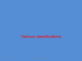Various classifications




11/19/2011          Jipmer physiologist   9
 