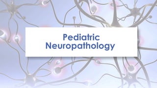 Pediatric
Neuropathology
 