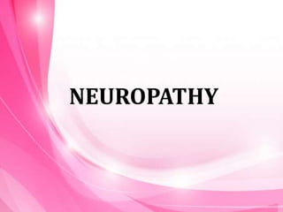 NEUROPATHY
 