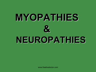 MYOPATHIES & NEUROPATHIES www.freelivedoctor.com 