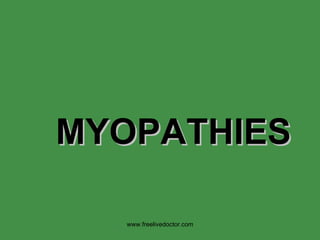 MYOPATHIES www.freelivedoctor.com 