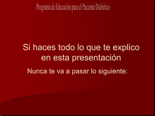 Si haces todo lo que te explico
     en esta presentación
 Nunca te va a pasar lo siguiente:
 