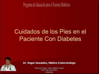 Cuidados de los Pies en el
 Paciente Con Diabetes
 