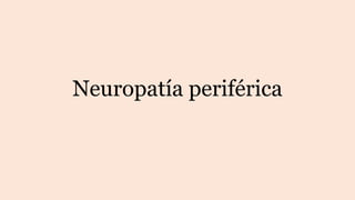 Neuropatía periférica
 
