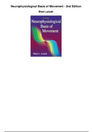 Neurophysiological Basis of Movement - 2nd Edition
Mark Latash
 