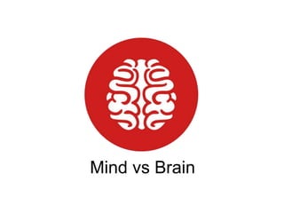 Mind vs Brain
 