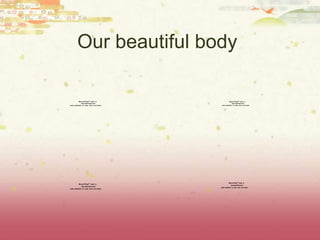 Our beautiful body  