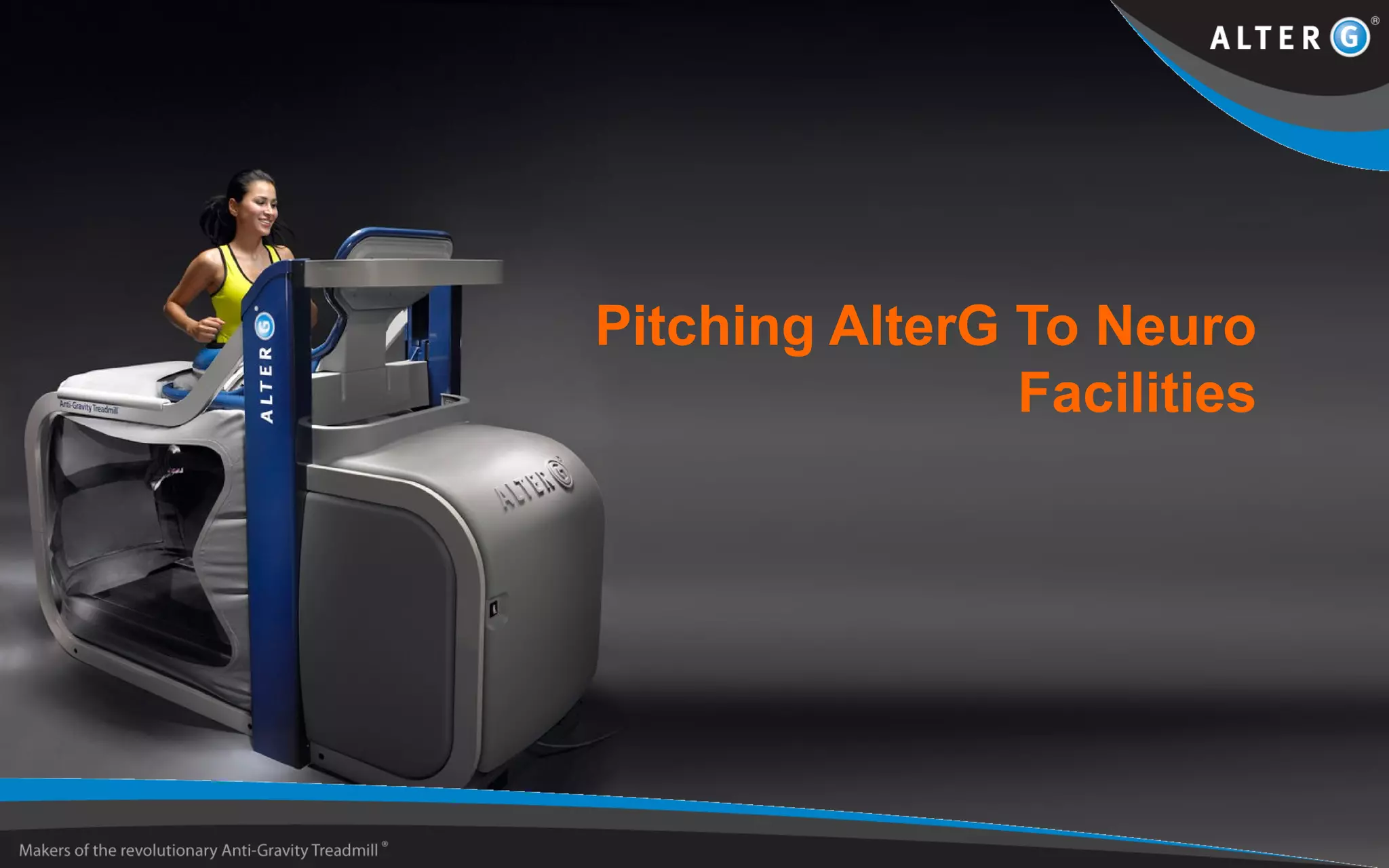 Pitching AlterG To Neuro
Facilities
 