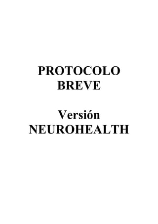 PROTOCOLO
BREVE
Versión
NEUROHEALTH
 