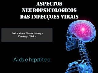 Pedro Victor Gomes Nóbrega
Psicólogo Clínico
Aidsehepatitec
 