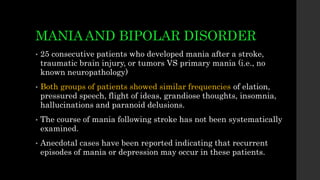 Mania Pathogenesis Neuropsychiatric aspects of Cerebrovascular Disorders | PPTX