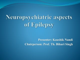 Presenter: Kaushik Nandi
Chairperson: Prof. Th. Bihari Singh
 