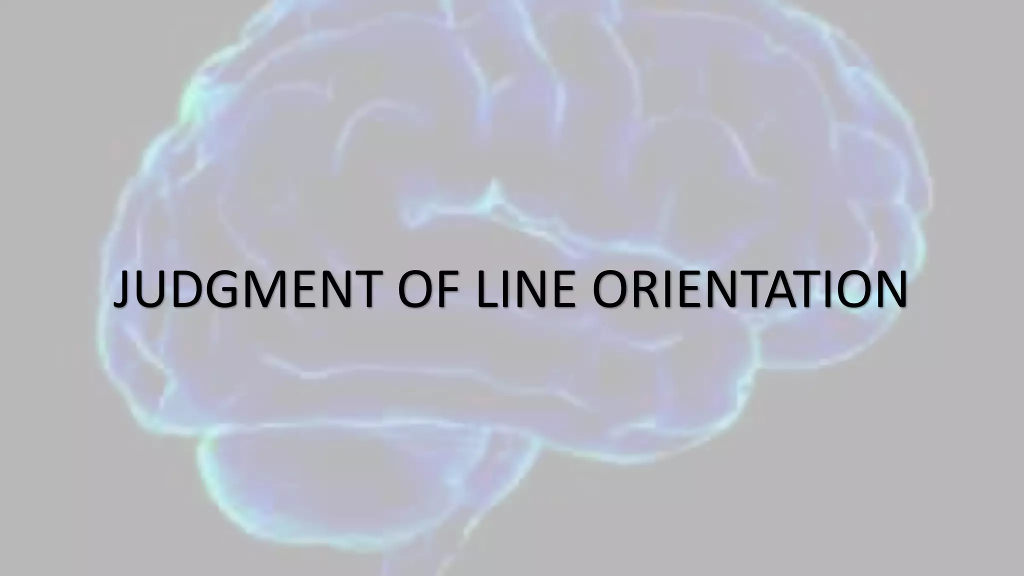 JUDGMENT OF LINE ORIENTATION
 