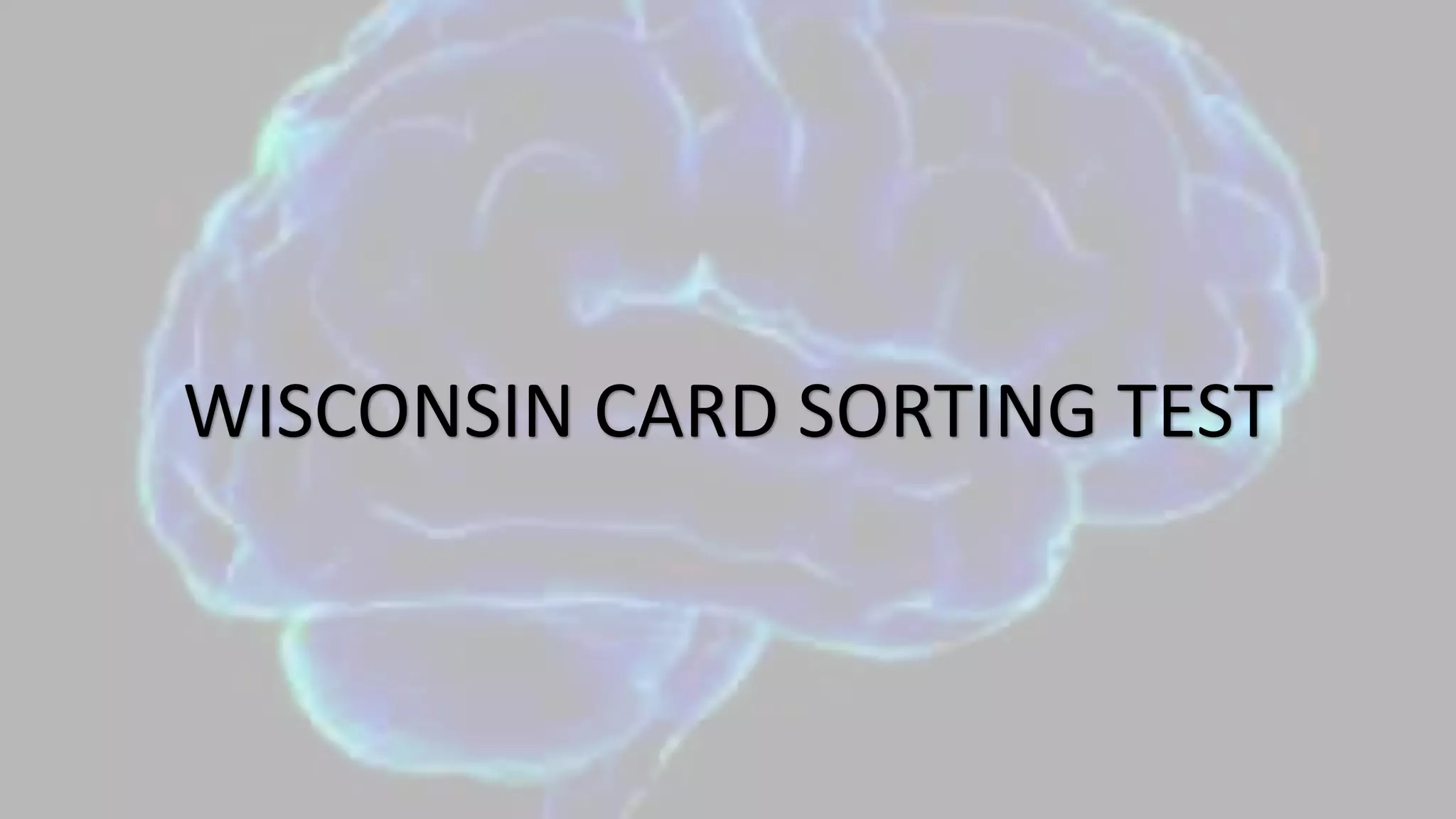 WISCONSIN CARD SORTING TEST
 