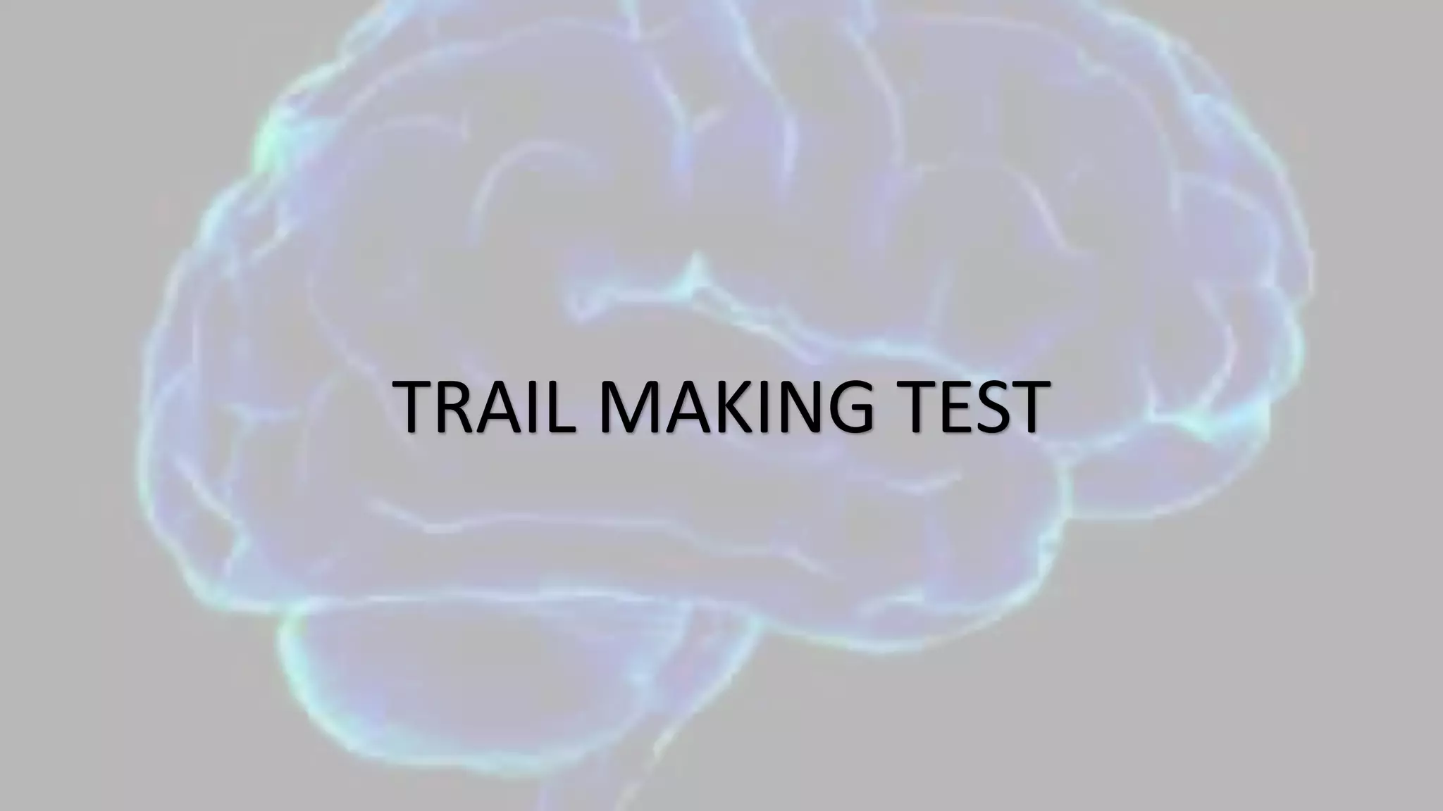 TRAIL MAKING TEST
 
