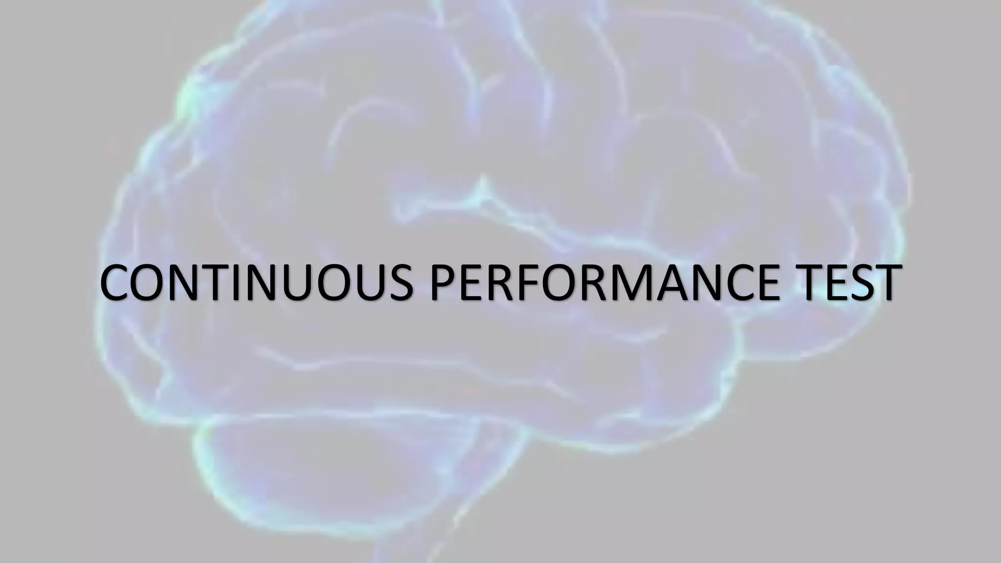 CONTINUOUS PERFORMANCE TEST
 