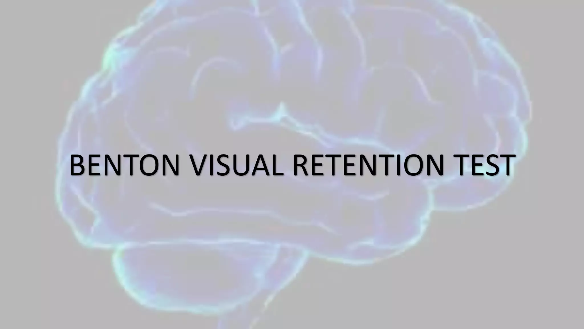 BENTON VISUAL RETENTION TEST
 