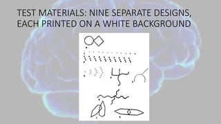 TEST MATERIALS: NINE SEPARATE DESIGNS,
EACH PRINTED ON A WHITE BACKGROUND
 