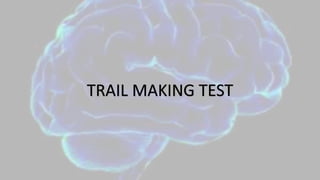 TRAIL MAKING TEST
 