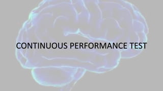 CONTINUOUS PERFORMANCE TEST
 