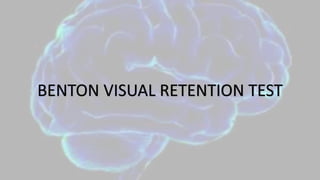 BENTON VISUAL RETENTION TEST
 