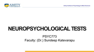 Amity Institute of Psychology & Allied Sciences
PSYC773
Faculty: (Dr.) Sundeep Katevarapu
 