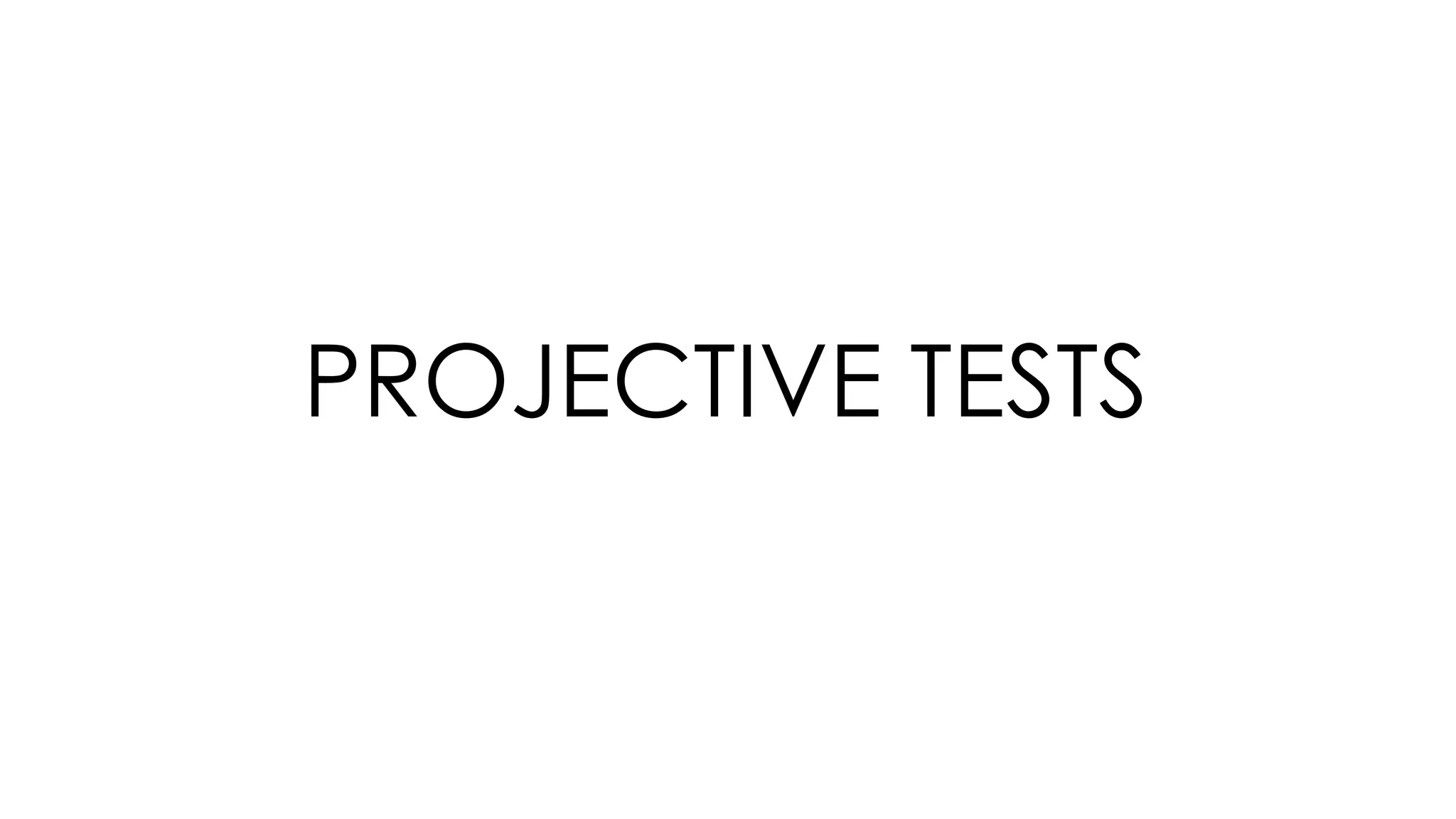 PROJECTIVE TESTS
 