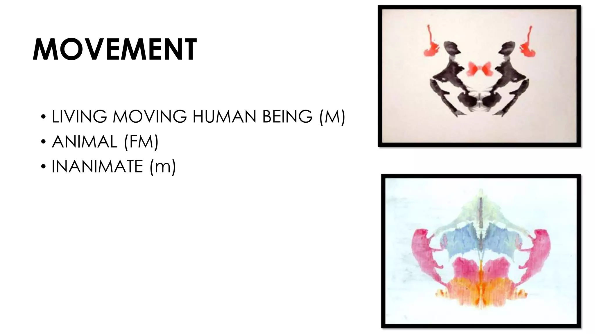MOVEMENT
• LIVING MOVING HUMAN BEING (M)
• ANIMAL (FM)
• INANIMATE (m)
 