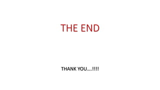 THE END
THANK YOU….!!!!
 