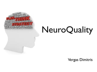 NeuroQuality


      Vergas Dimitris
 